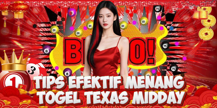 Tips Efektif Menang Togel Texas Midday